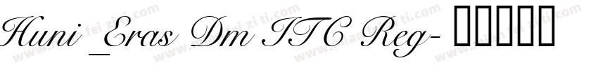Huni_Eras Dm ITC Reg字体转换
